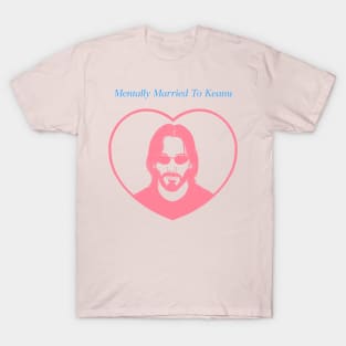 mentally married to Keanu Reeves T-Shirt